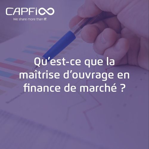 Qu’est-ce que la maîtrise d’ouvrage en finance de marché ?